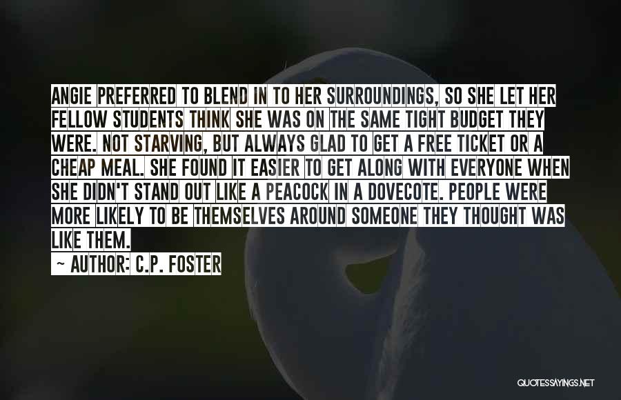 C.P. Foster Quotes: Angie Preferred To Blend In To Her Surroundings, So She Let Her Fellow Students Think She Was On The Same