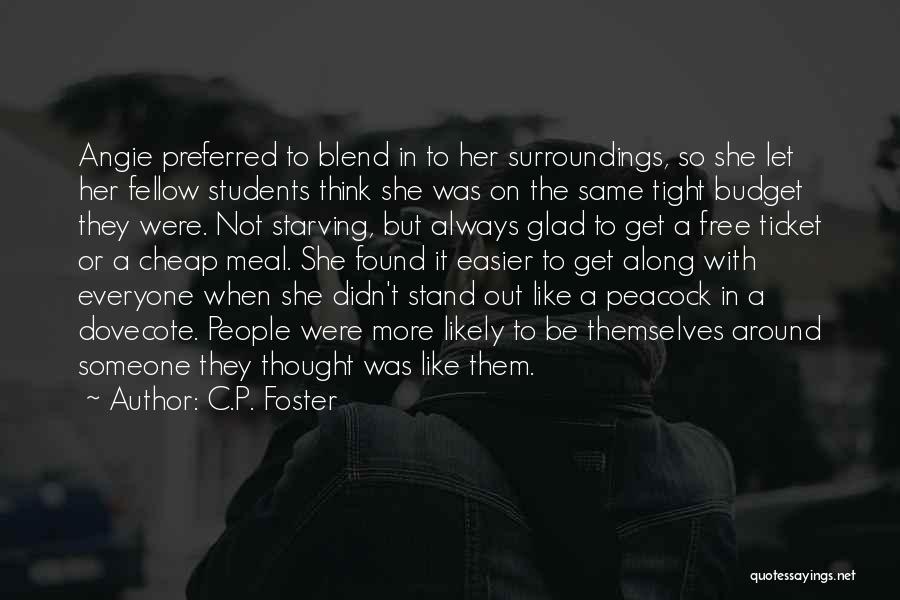 C.P. Foster Quotes: Angie Preferred To Blend In To Her Surroundings, So She Let Her Fellow Students Think She Was On The Same