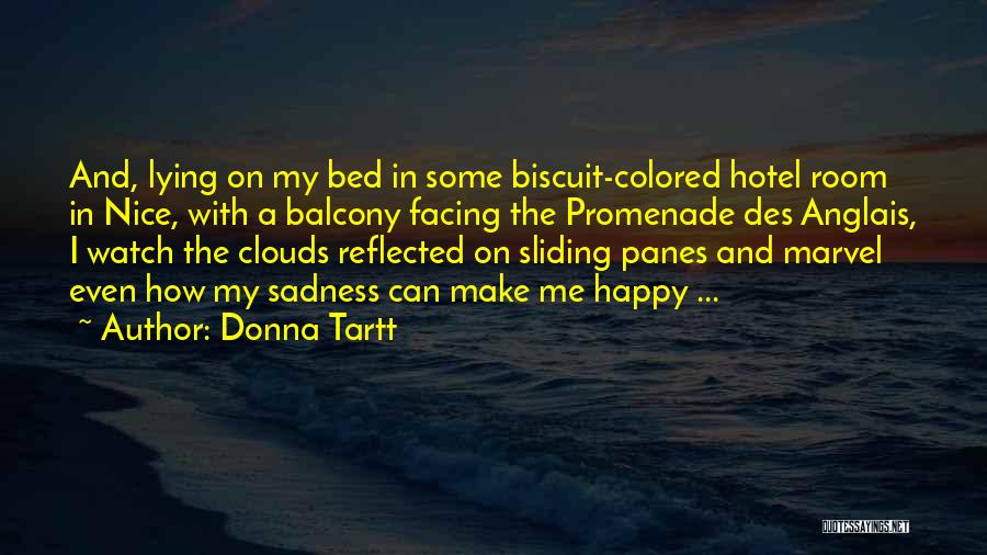 Donna Tartt Quotes: And, Lying On My Bed In Some Biscuit-colored Hotel Room In Nice, With A Balcony Facing The Promenade Des Anglais,