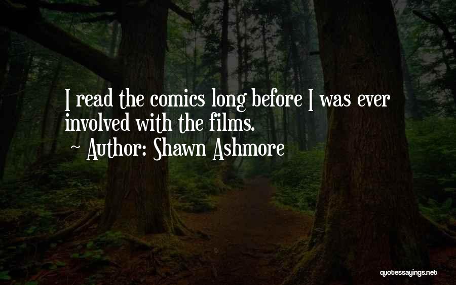 Shawn Ashmore Quotes: I Read The Comics Long Before I Was Ever Involved With The Films.