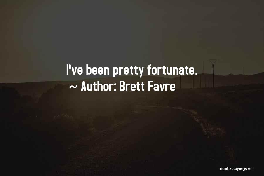 Brett Favre Quotes: I've Been Pretty Fortunate.