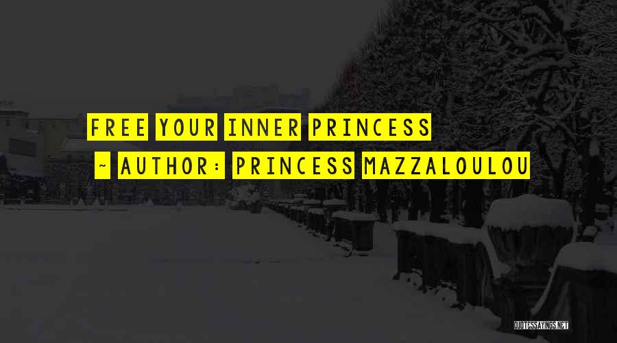 Princess Mazzaloulou Quotes: Free Your Inner Princess