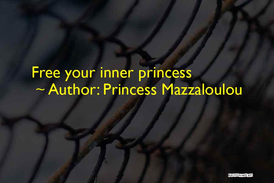 Princess Mazzaloulou Quotes: Free Your Inner Princess
