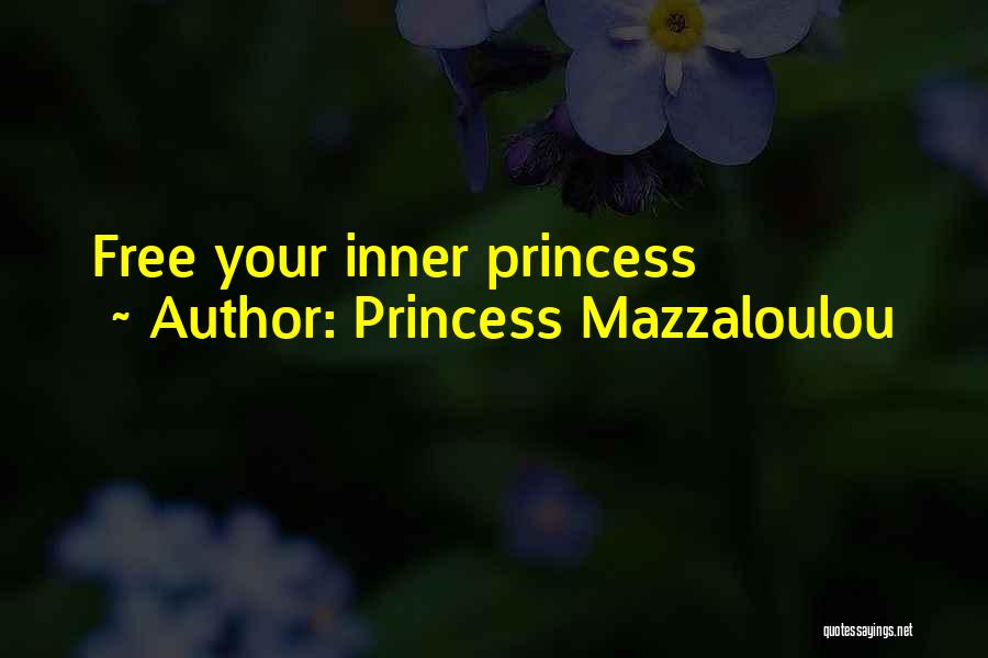 Princess Mazzaloulou Quotes: Free Your Inner Princess