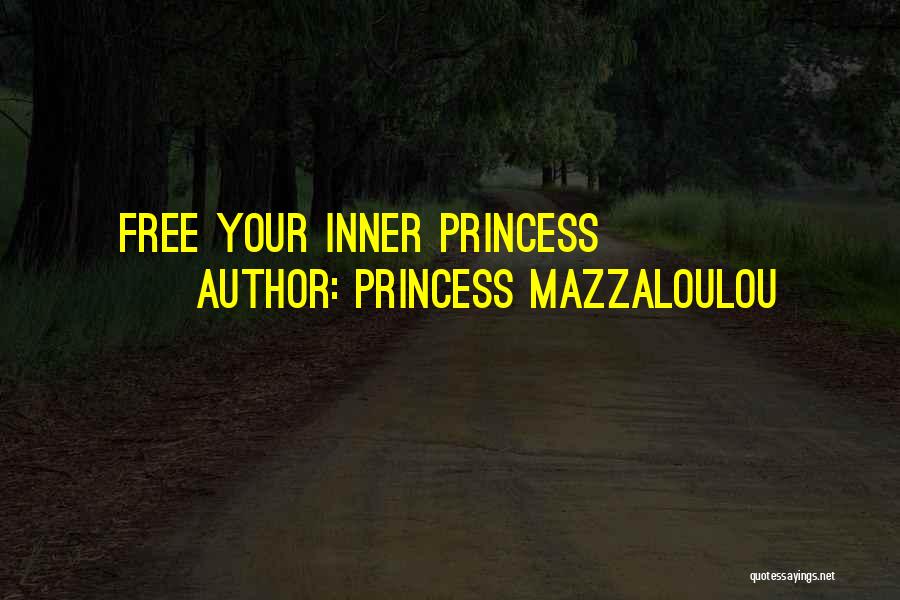 Princess Mazzaloulou Quotes: Free Your Inner Princess