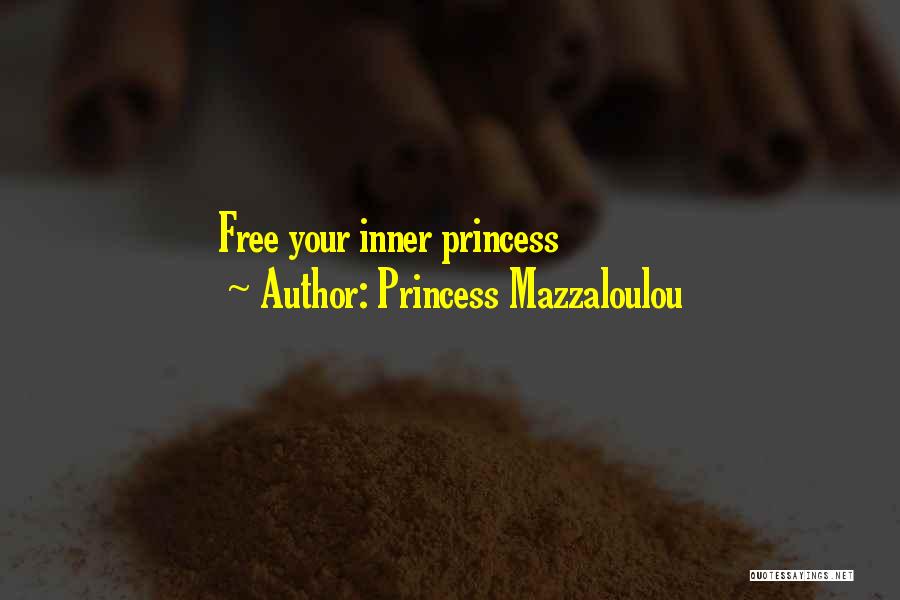 Princess Mazzaloulou Quotes: Free Your Inner Princess