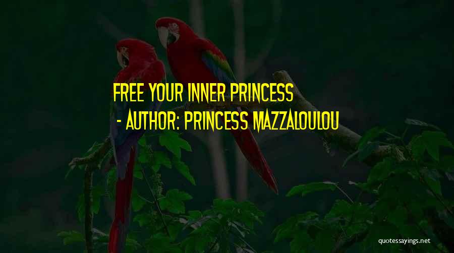 Princess Mazzaloulou Quotes: Free Your Inner Princess