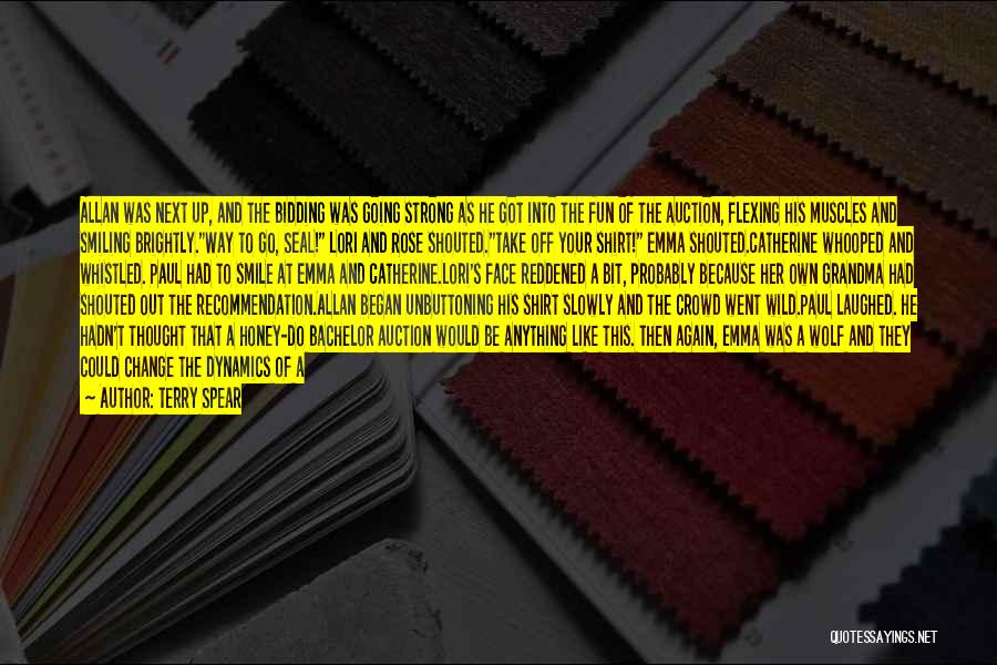 Terry Spear Quotes: Allan Was Next Up, And The Bidding Was Going Strong As He Got Into The Fun Of The Auction, Flexing