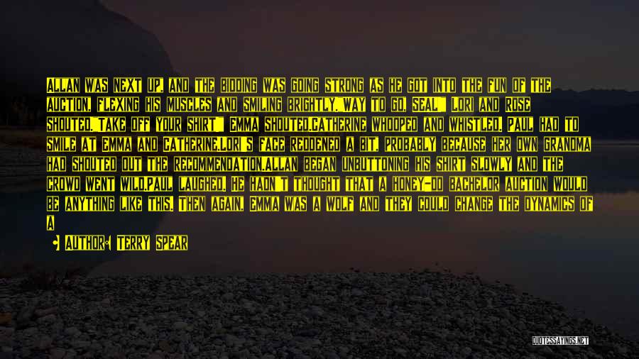 Terry Spear Quotes: Allan Was Next Up, And The Bidding Was Going Strong As He Got Into The Fun Of The Auction, Flexing