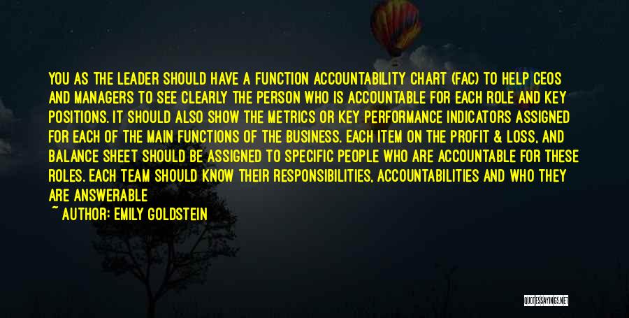 Emily Goldstein Quotes: You As The Leader Should Have A Function Accountability Chart (fac) To Help Ceos And Managers To See Clearly The