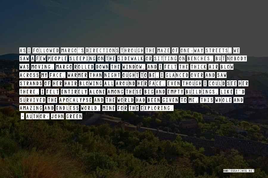 John Green Quotes: As I Followed Margo's Directions Through The Maze Of One-way Streets, We Saw A Few People Sleeping On The Sidewalk