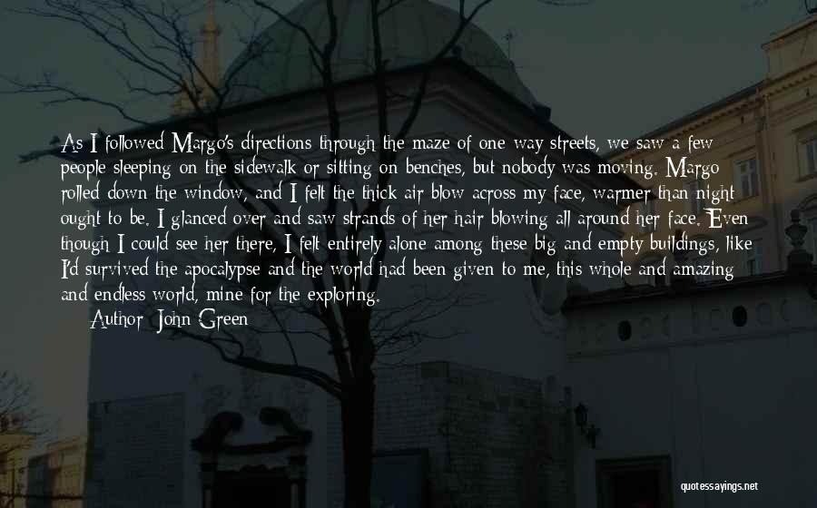John Green Quotes: As I Followed Margo's Directions Through The Maze Of One-way Streets, We Saw A Few People Sleeping On The Sidewalk