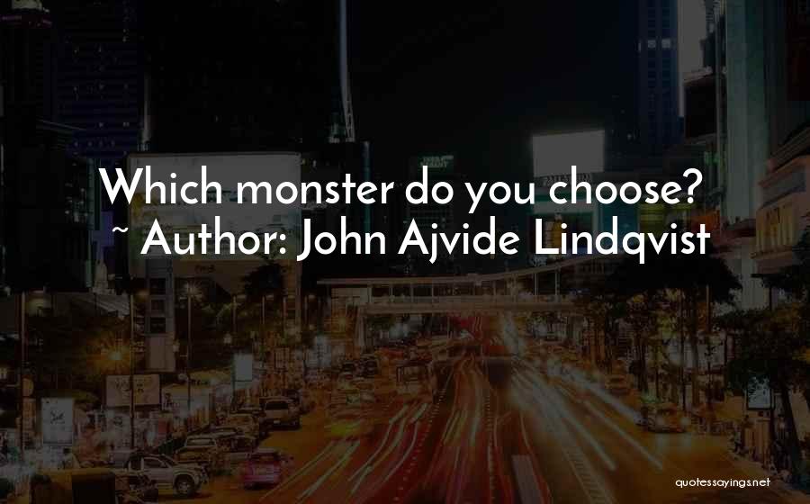 John Ajvide Lindqvist Quotes: Which Monster Do You Choose?