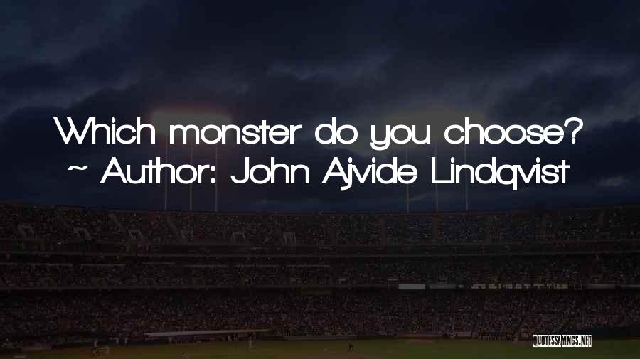 John Ajvide Lindqvist Quotes: Which Monster Do You Choose?