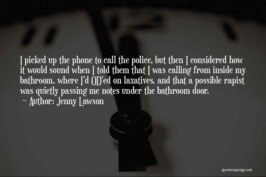 Jenny Lawson Quotes: I Picked Up The Phone To Call The Police, But Then I Considered How It Would Sound When I Told