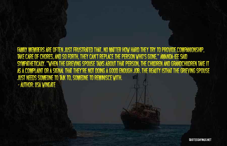 Lisa Wingate Quotes: Family Members Are Often Just Frustrated That, No Matter How Hard They Try To Provide Companionship, Take Care Of Chores,