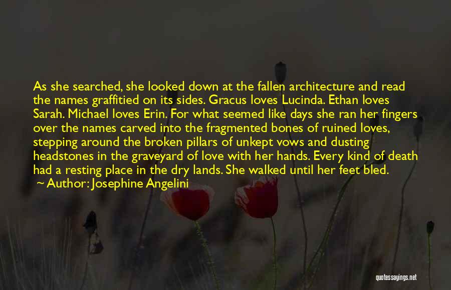 Josephine Angelini Quotes: As She Searched, She Looked Down At The Fallen Architecture And Read The Names Graffitied On Its Sides. Gracus Loves