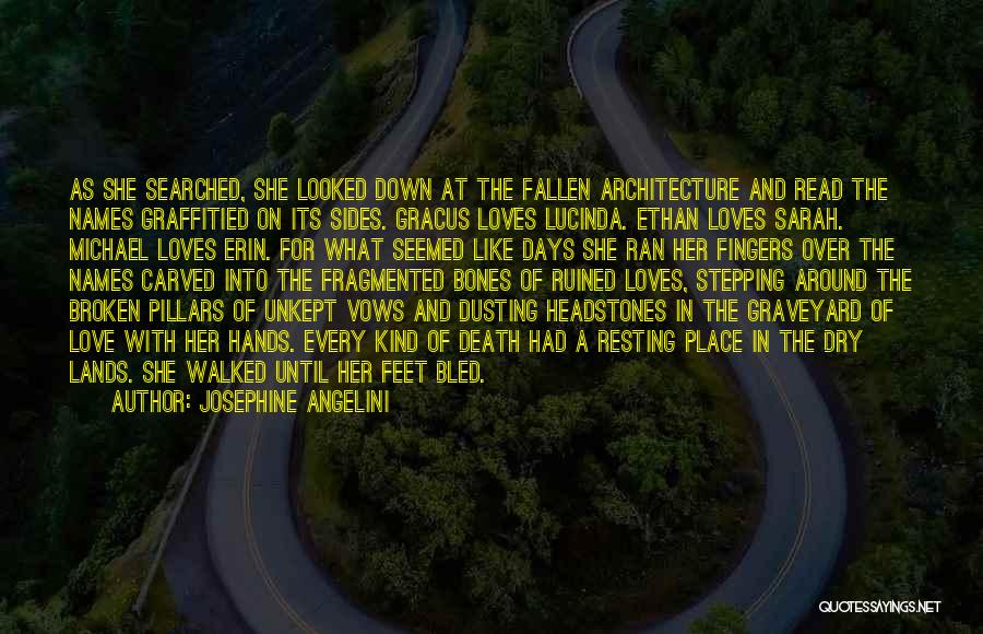 Josephine Angelini Quotes: As She Searched, She Looked Down At The Fallen Architecture And Read The Names Graffitied On Its Sides. Gracus Loves