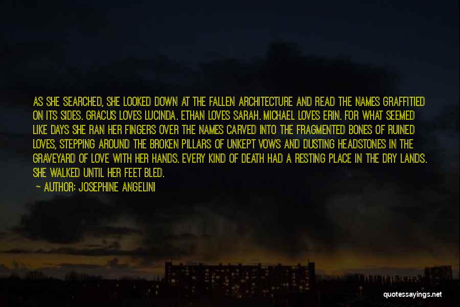 Josephine Angelini Quotes: As She Searched, She Looked Down At The Fallen Architecture And Read The Names Graffitied On Its Sides. Gracus Loves