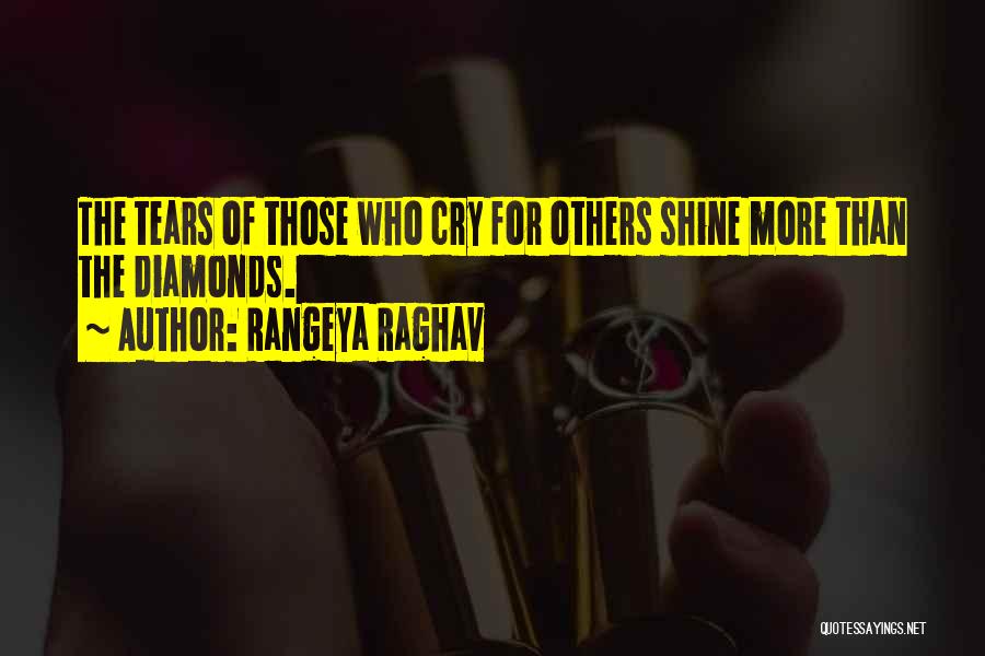 Rangeya Raghav Quotes: The Tears Of Those Who Cry For Others Shine More Than The Diamonds.