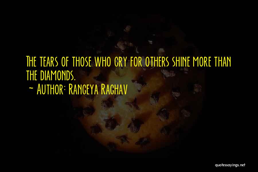 Rangeya Raghav Quotes: The Tears Of Those Who Cry For Others Shine More Than The Diamonds.