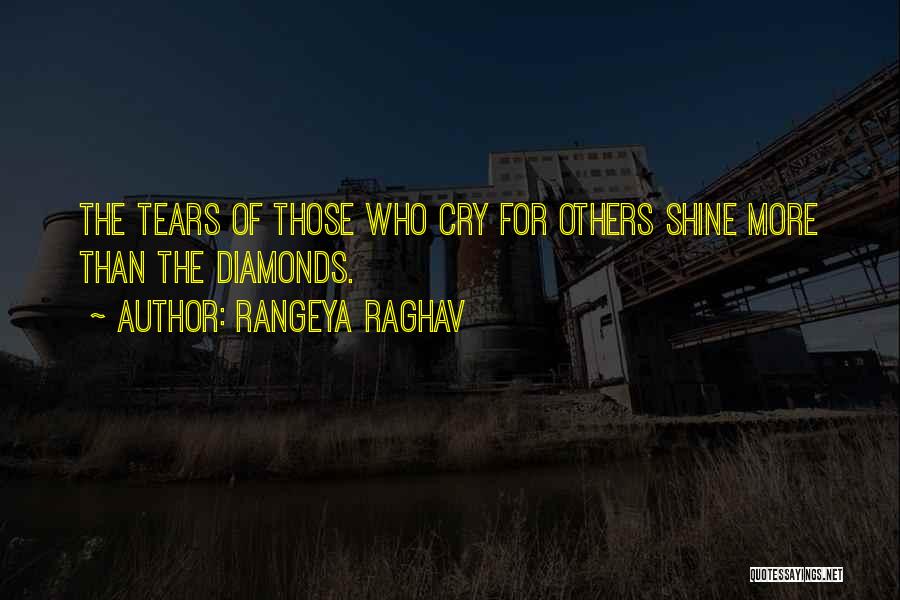 Rangeya Raghav Quotes: The Tears Of Those Who Cry For Others Shine More Than The Diamonds.