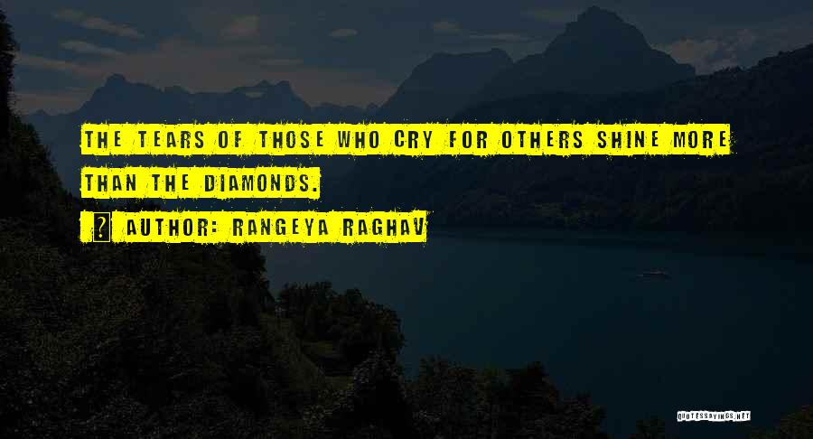 Rangeya Raghav Quotes: The Tears Of Those Who Cry For Others Shine More Than The Diamonds.