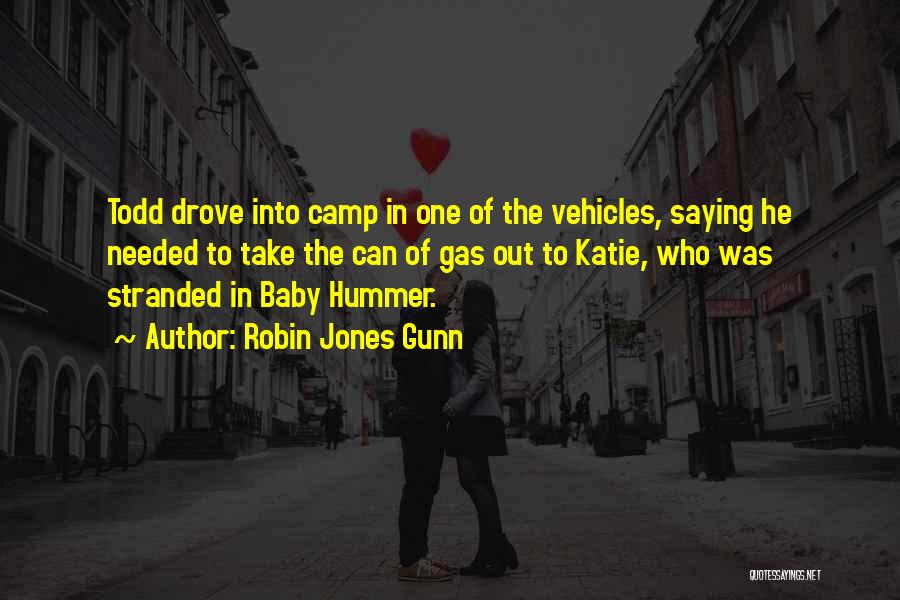 Robin Jones Gunn Quotes: Todd Drove Into Camp In One Of The Vehicles, Saying He Needed To Take The Can Of Gas Out To