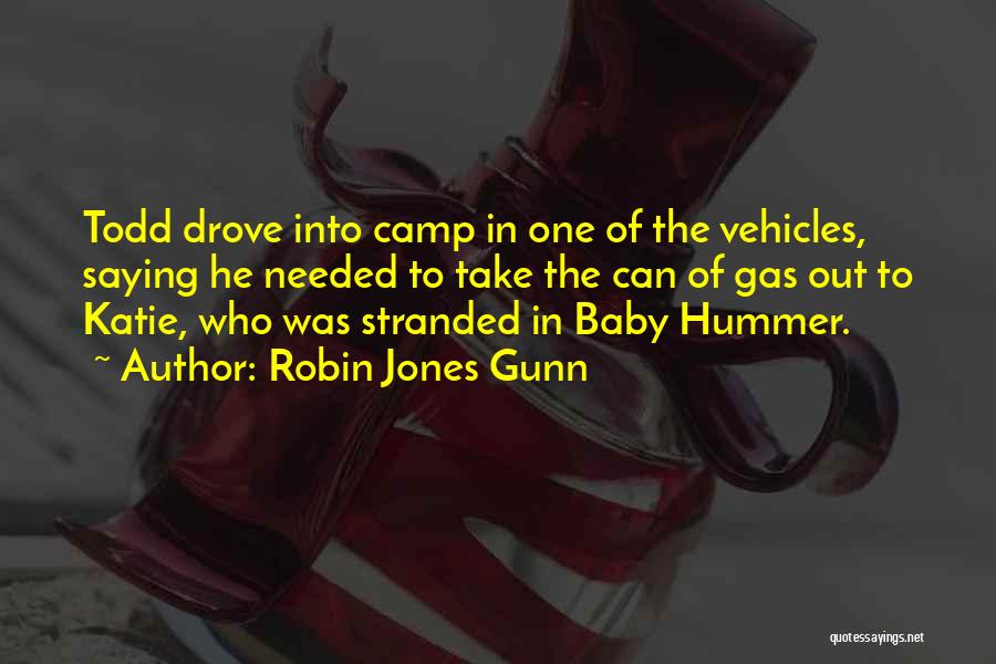 Robin Jones Gunn Quotes: Todd Drove Into Camp In One Of The Vehicles, Saying He Needed To Take The Can Of Gas Out To