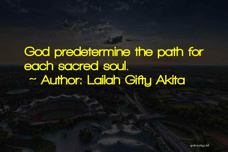 Lailah Gifty Akita Quotes: God Predetermine The Path For Each Sacred Soul.