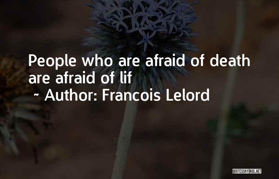 Francois Lelord Quotes: People Who Are Afraid Of Death Are Afraid Of Lif