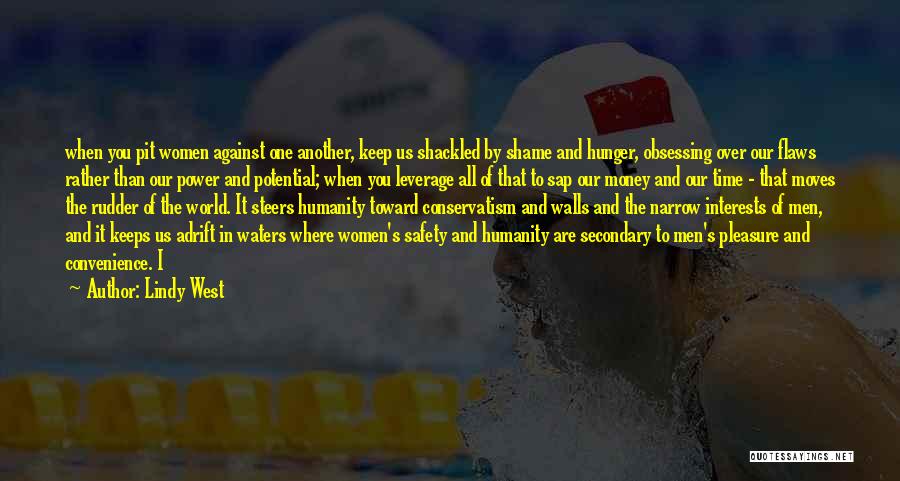 Lindy West Quotes: When You Pit Women Against One Another, Keep Us Shackled By Shame And Hunger, Obsessing Over Our Flaws Rather Than