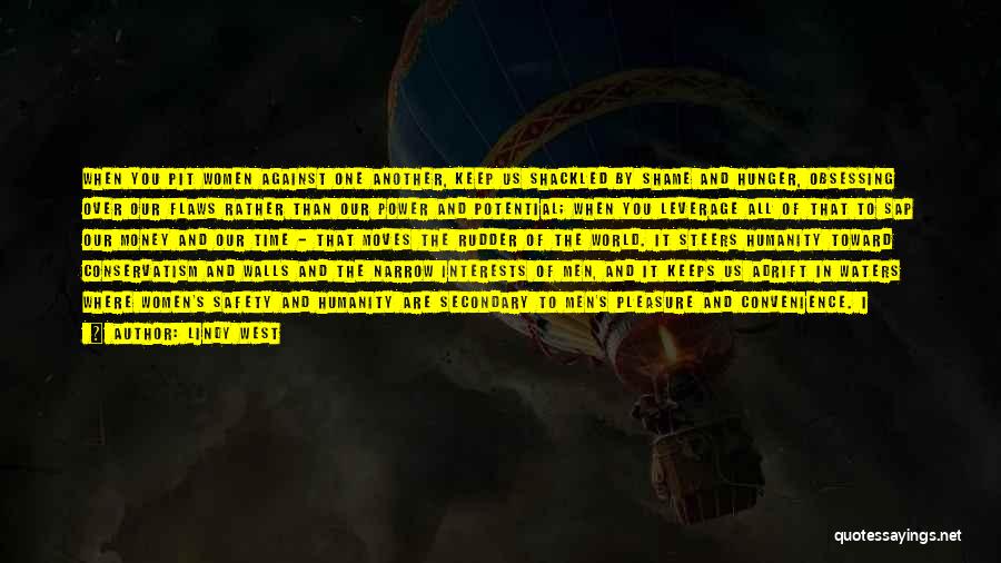 Lindy West Quotes: When You Pit Women Against One Another, Keep Us Shackled By Shame And Hunger, Obsessing Over Our Flaws Rather Than