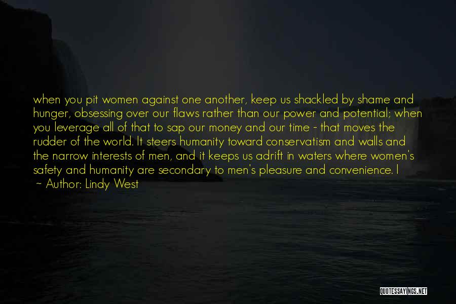 Lindy West Quotes: When You Pit Women Against One Another, Keep Us Shackled By Shame And Hunger, Obsessing Over Our Flaws Rather Than