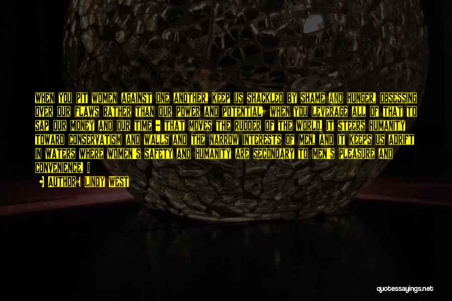 Lindy West Quotes: When You Pit Women Against One Another, Keep Us Shackled By Shame And Hunger, Obsessing Over Our Flaws Rather Than