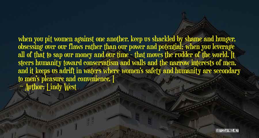 Lindy West Quotes: When You Pit Women Against One Another, Keep Us Shackled By Shame And Hunger, Obsessing Over Our Flaws Rather Than