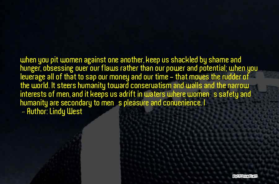 Lindy West Quotes: When You Pit Women Against One Another, Keep Us Shackled By Shame And Hunger, Obsessing Over Our Flaws Rather Than