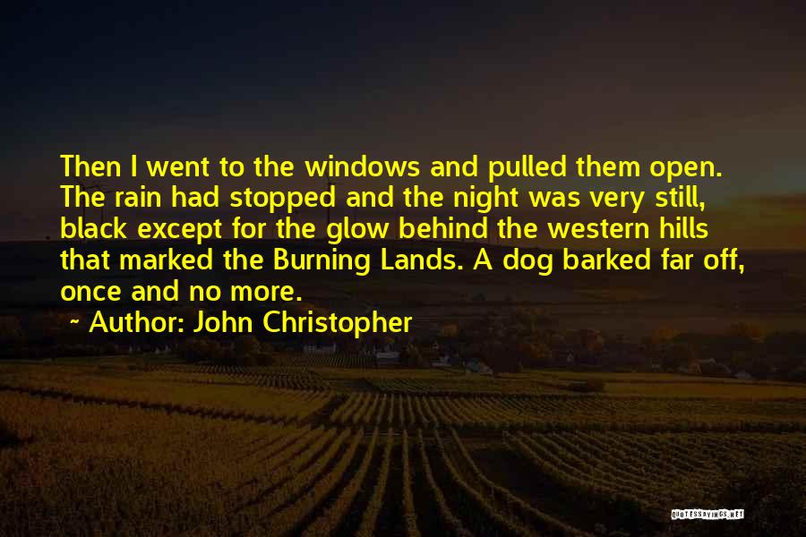 John Christopher Quotes: Then I Went To The Windows And Pulled Them Open. The Rain Had Stopped And The Night Was Very Still,