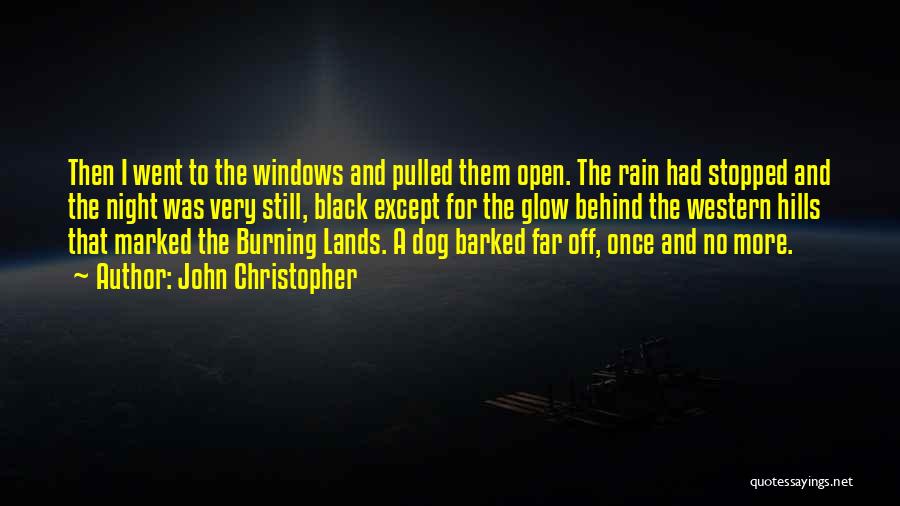 John Christopher Quotes: Then I Went To The Windows And Pulled Them Open. The Rain Had Stopped And The Night Was Very Still,