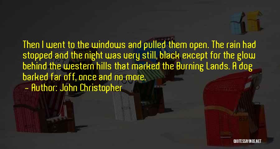 John Christopher Quotes: Then I Went To The Windows And Pulled Them Open. The Rain Had Stopped And The Night Was Very Still,