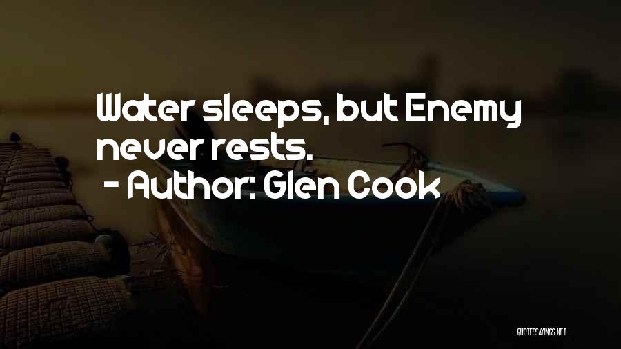 Glen Cook Quotes: Water Sleeps, But Enemy Never Rests.