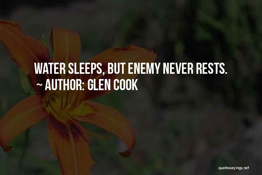 Glen Cook Quotes: Water Sleeps, But Enemy Never Rests.