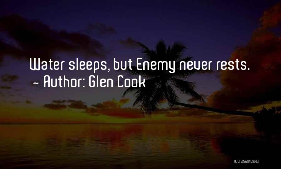 Glen Cook Quotes: Water Sleeps, But Enemy Never Rests.