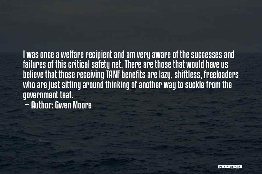 Gwen Moore Quotes: I Was Once A Welfare Recipient And Am Very Aware Of The Successes And Failures Of This Critical Safety Net.