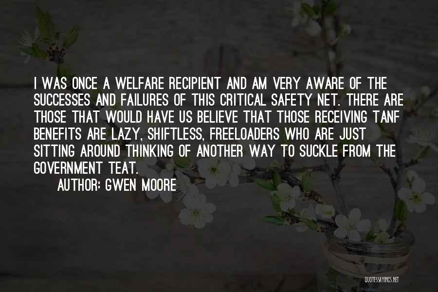Gwen Moore Quotes: I Was Once A Welfare Recipient And Am Very Aware Of The Successes And Failures Of This Critical Safety Net.