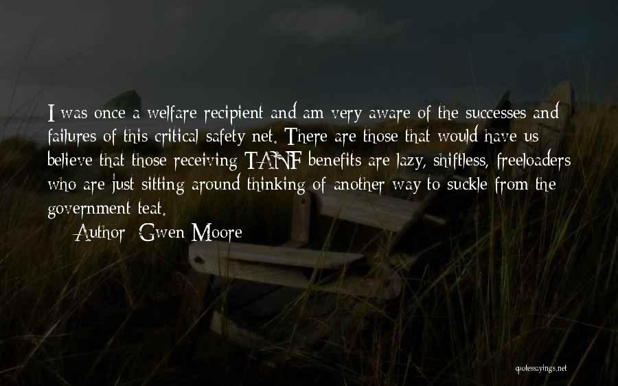 Gwen Moore Quotes: I Was Once A Welfare Recipient And Am Very Aware Of The Successes And Failures Of This Critical Safety Net.