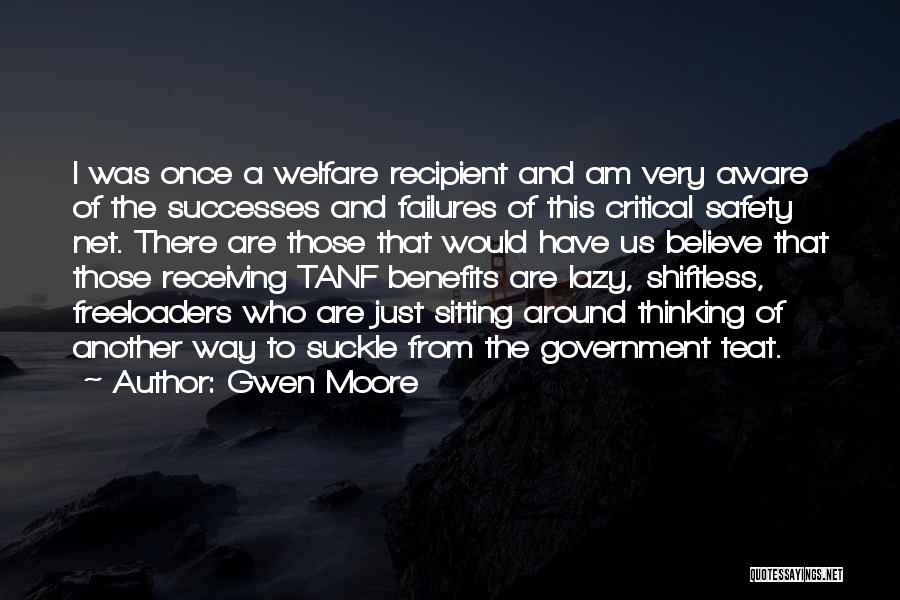 Gwen Moore Quotes: I Was Once A Welfare Recipient And Am Very Aware Of The Successes And Failures Of This Critical Safety Net.