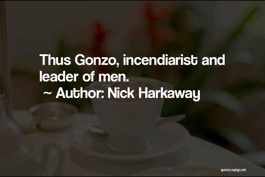 Nick Harkaway Quotes: Thus Gonzo, Incendiarist And Leader Of Men.