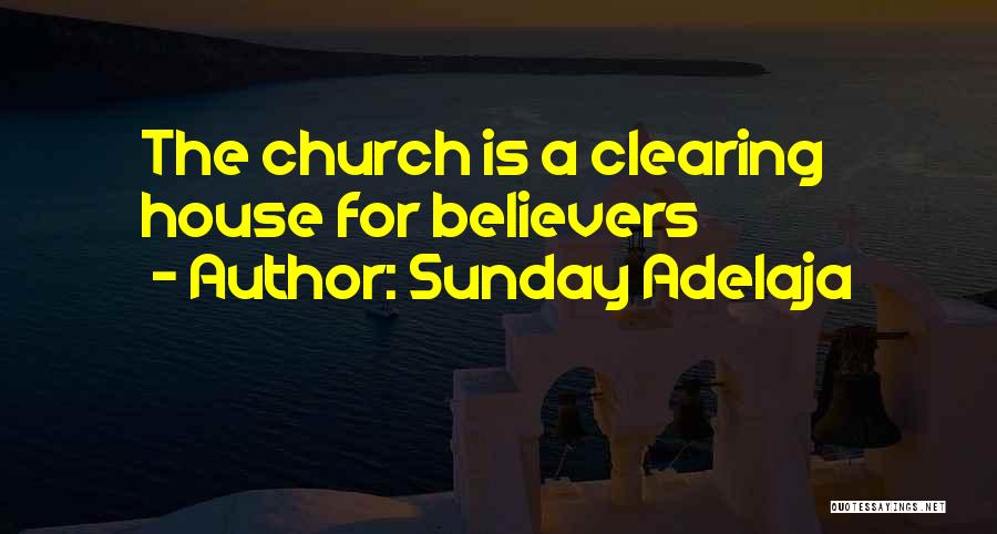 Sunday Adelaja Quotes: The Church Is A Clearing House For Believers
