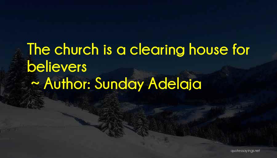 Sunday Adelaja Quotes: The Church Is A Clearing House For Believers